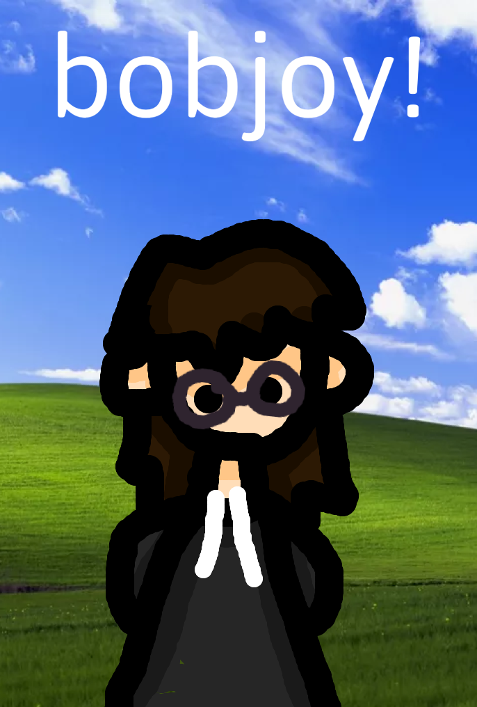 a image of a girl in a gray hoodie with brown hair and glasses in front of the windows xp background with the text bobjoy! at the top